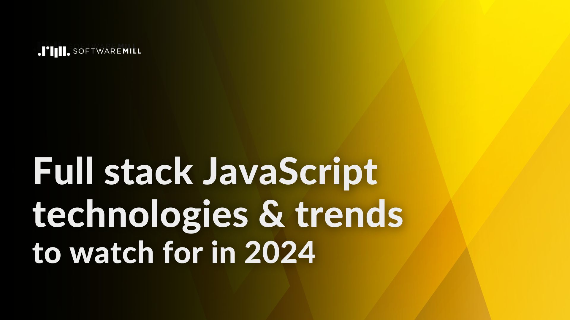 Full stack JavaScript technologies & trends to watch for in 2024 webp image