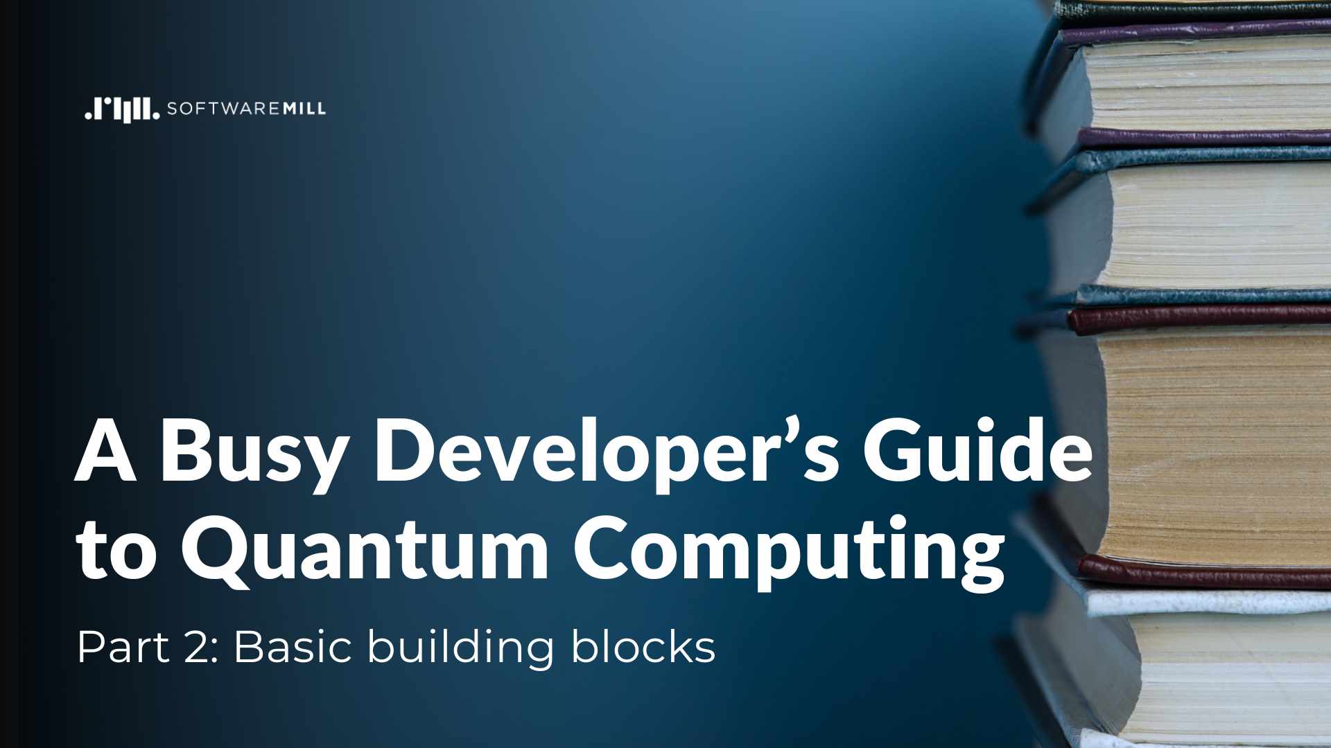 A Busy Developer’s Guide to Quantum Computing - Part 2 webp image