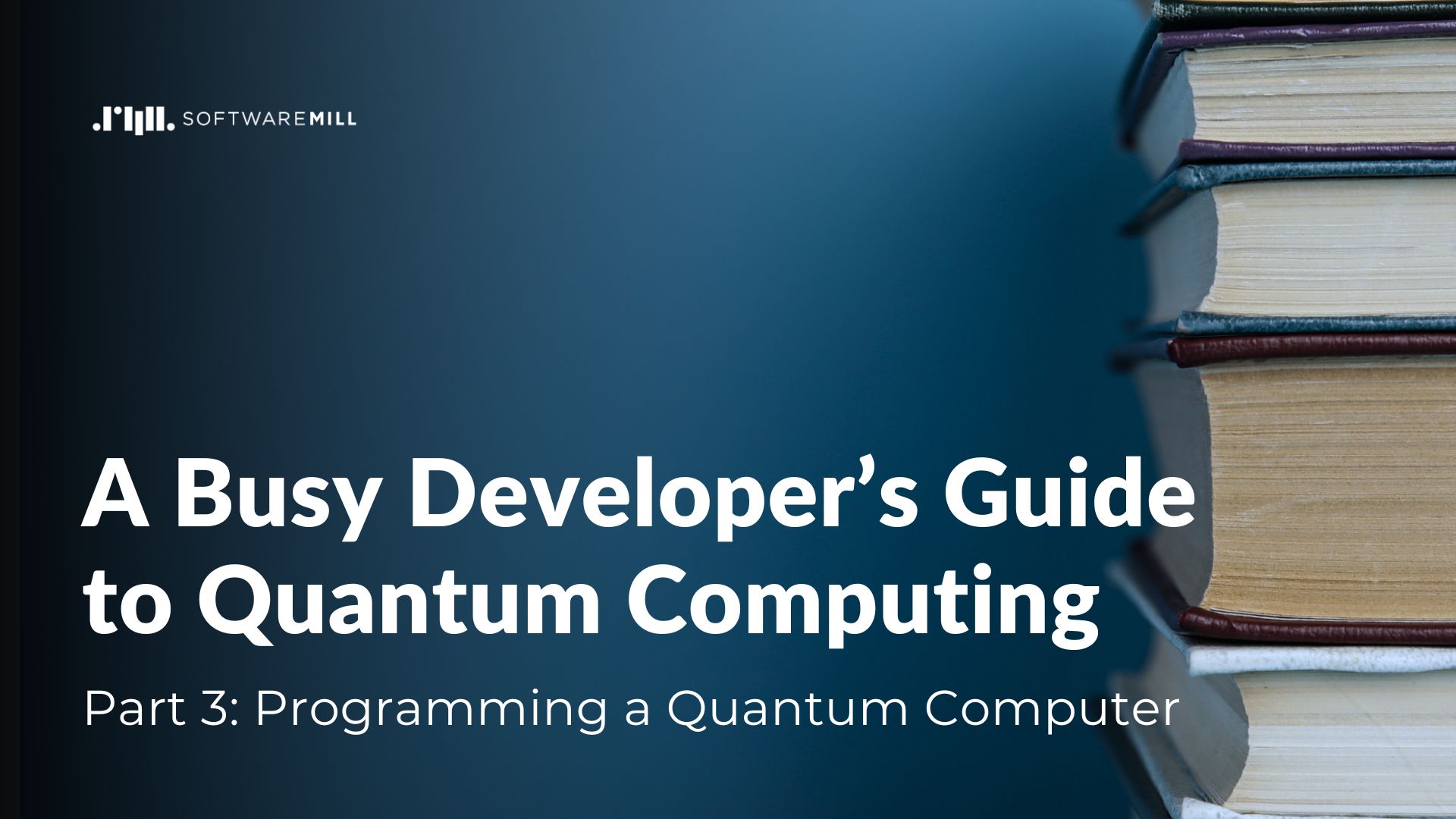 A Busy Developer’s Guide to Quantum Computing - Part 3 webp image