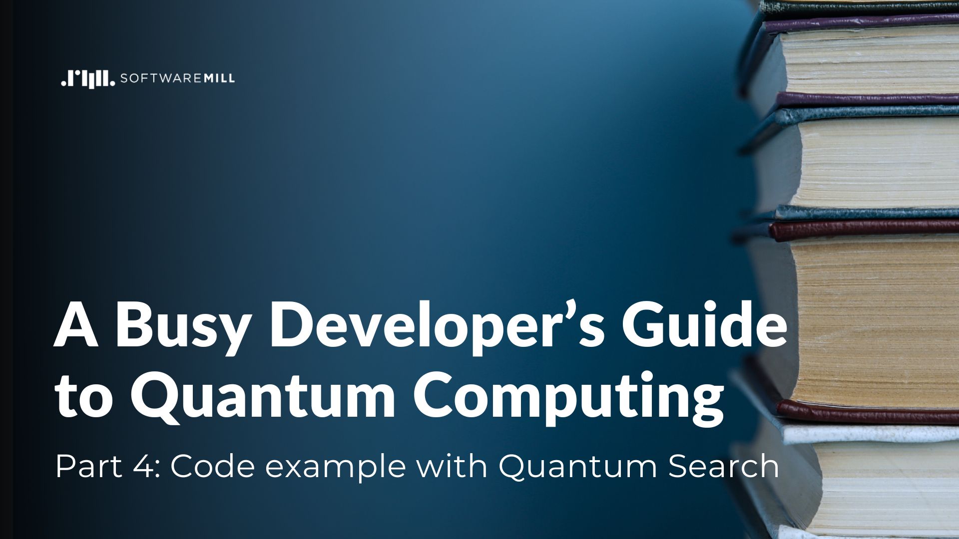 A Busy Developer’s Guide to Quantum Computing Part 4 webp image