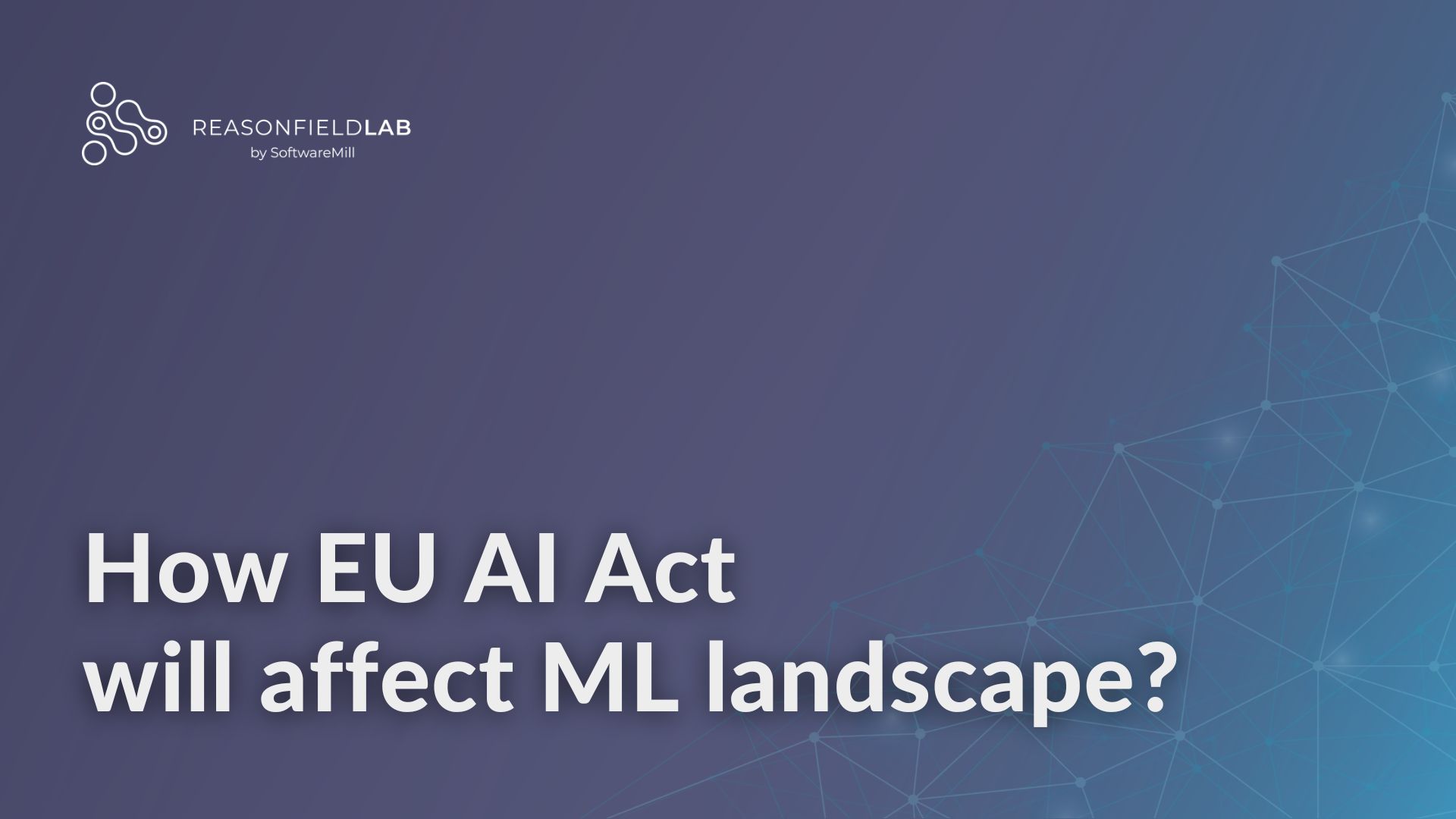 How EU AI Act will affect ML landscape? webp image