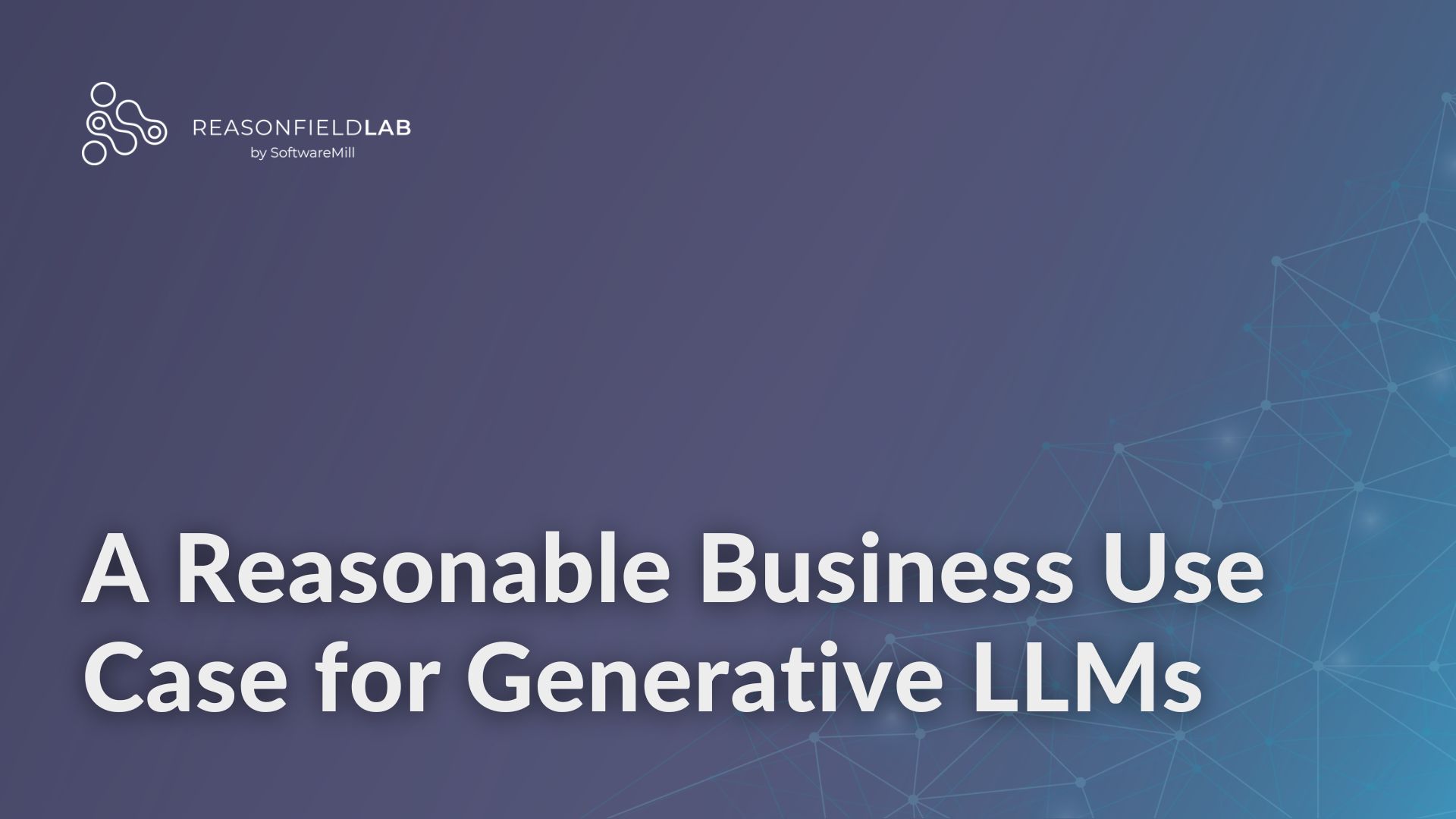 A Reasonable Business Use Case for Generative LLMs webp image