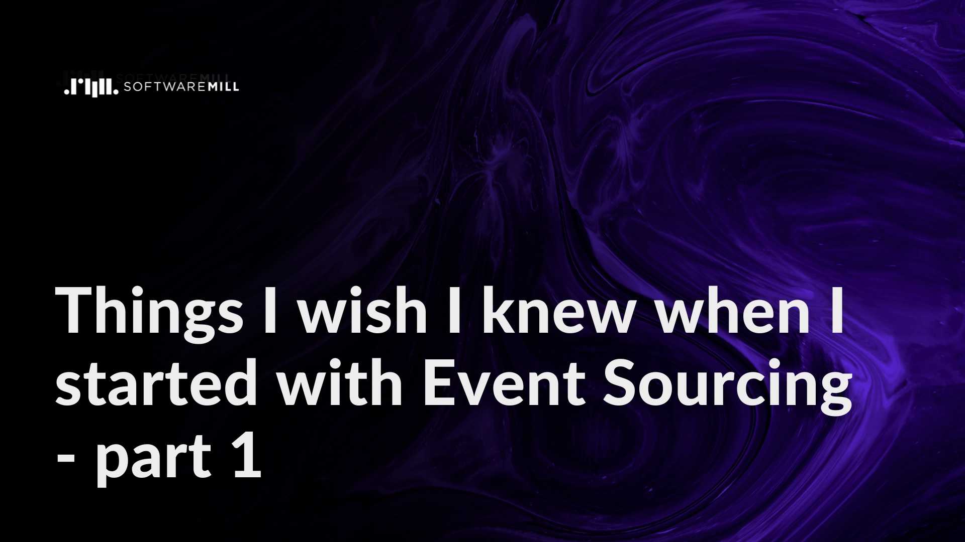 Things I wish I knew when I started with Event Sourcing - part 1 webp image
