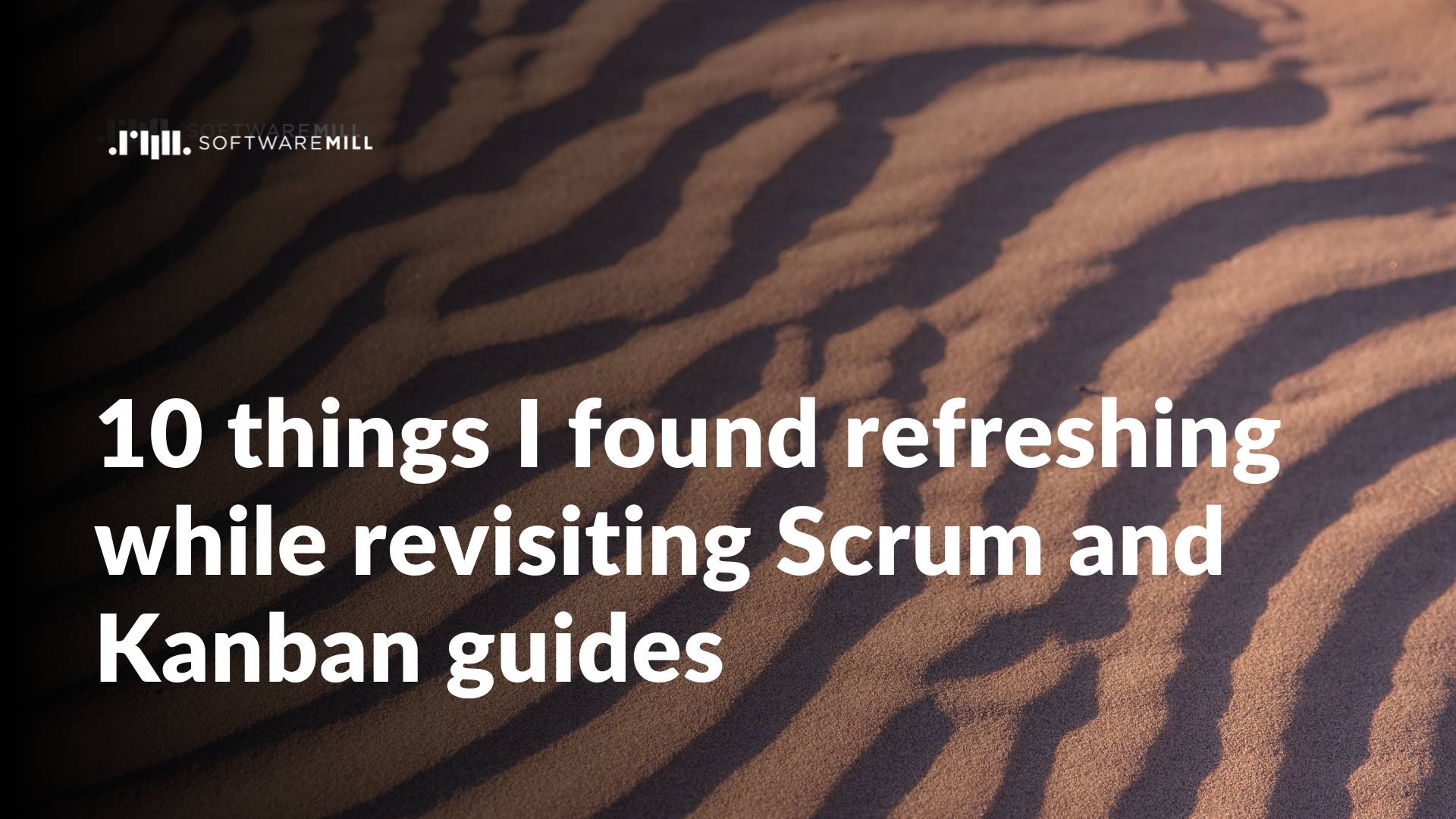 10 things I found refreshing while revisiting Scrum and Kanban guides webp image