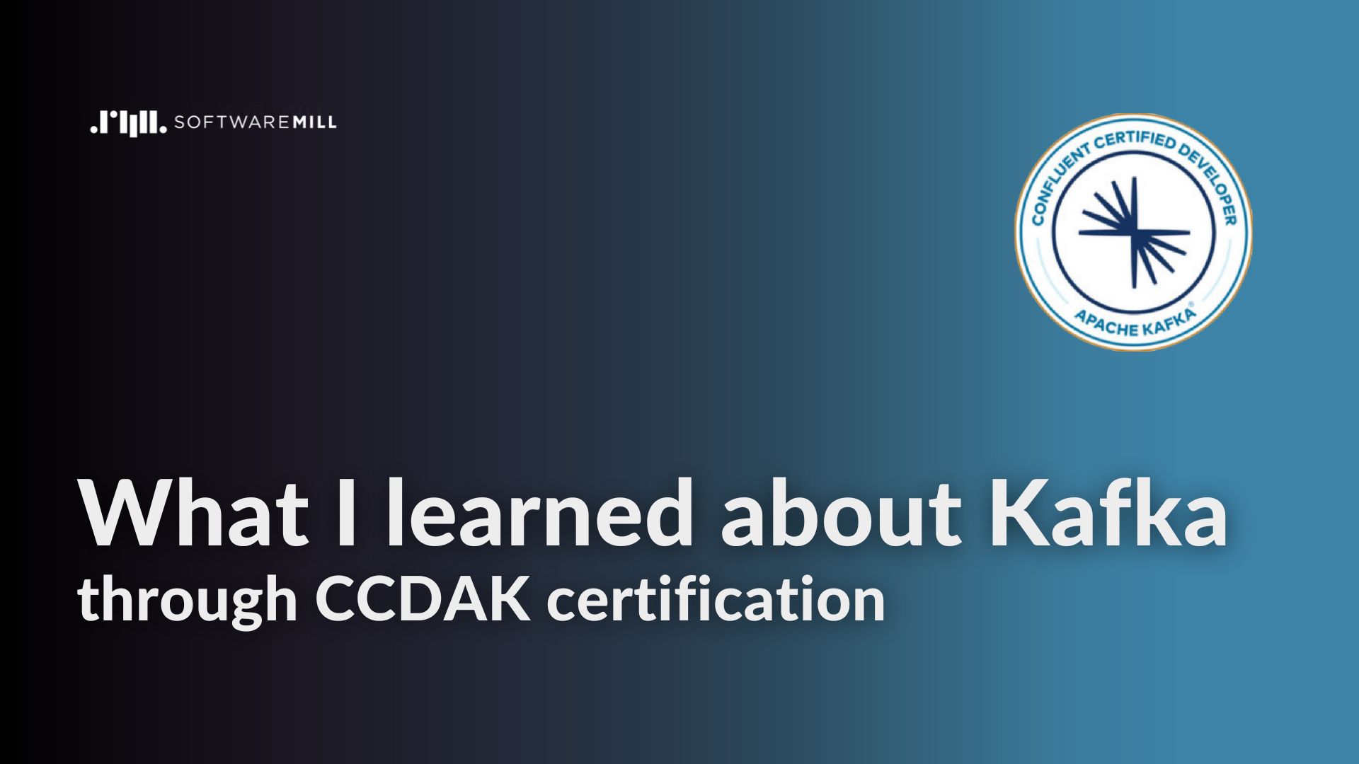 What I learned about Kafka through Confluent Certified Developer for Apache Kafka (CCDAK) certification webp image