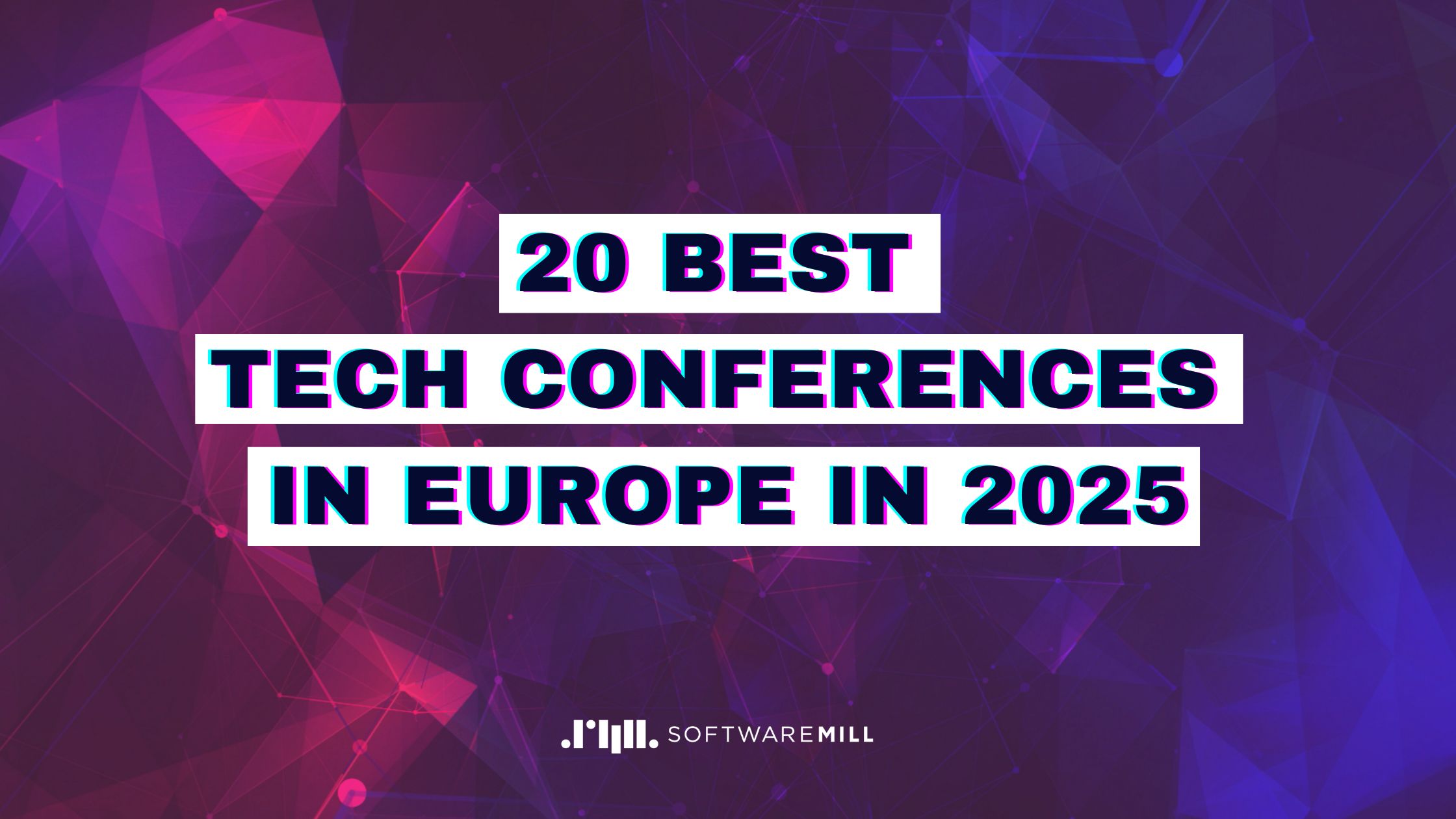 20 Best Tech Conferences in Europe in 2025 webp image