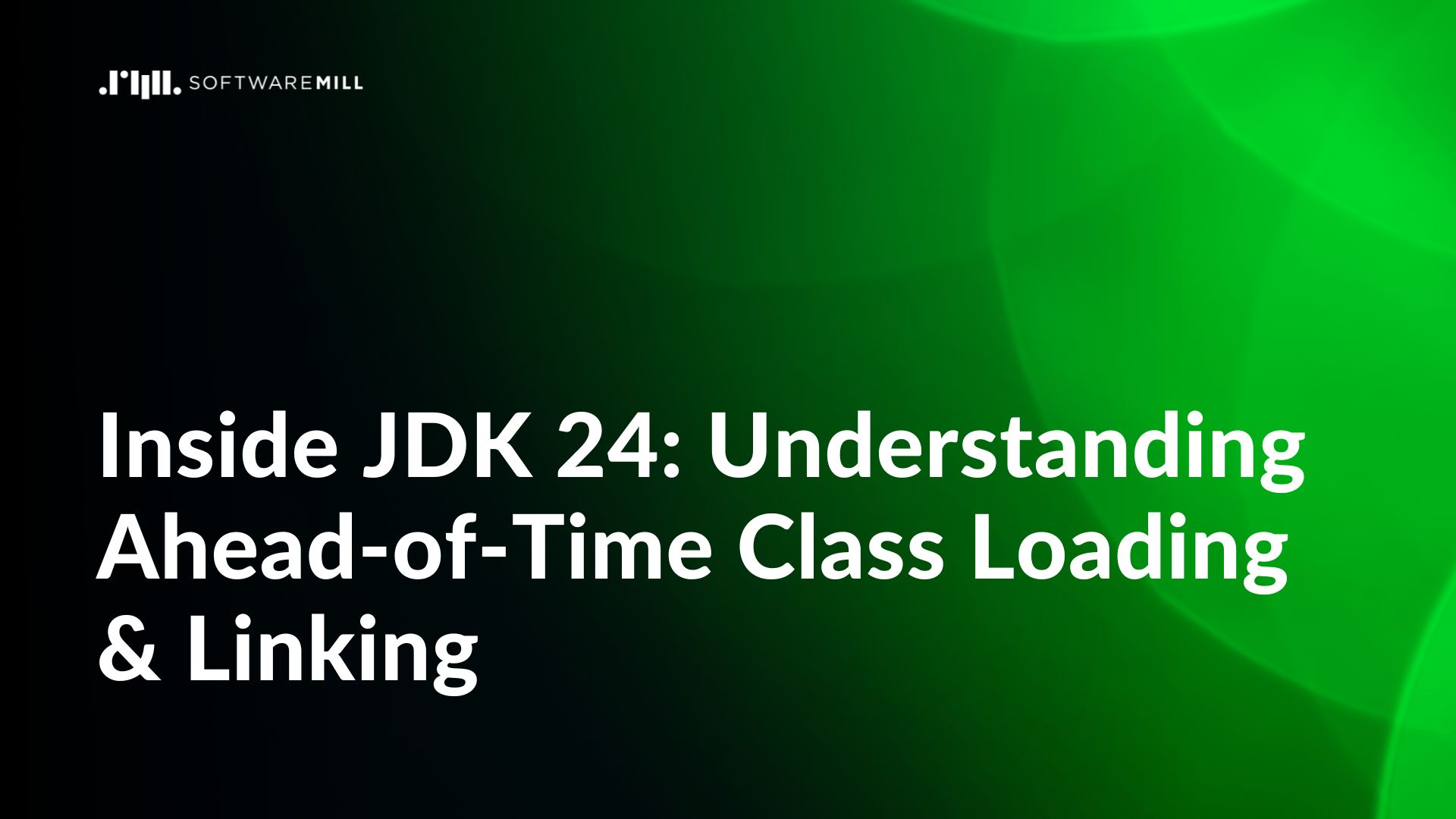 Inside JDK 24: Understanding Ahead-of-Time Class Loading & Linking webp image