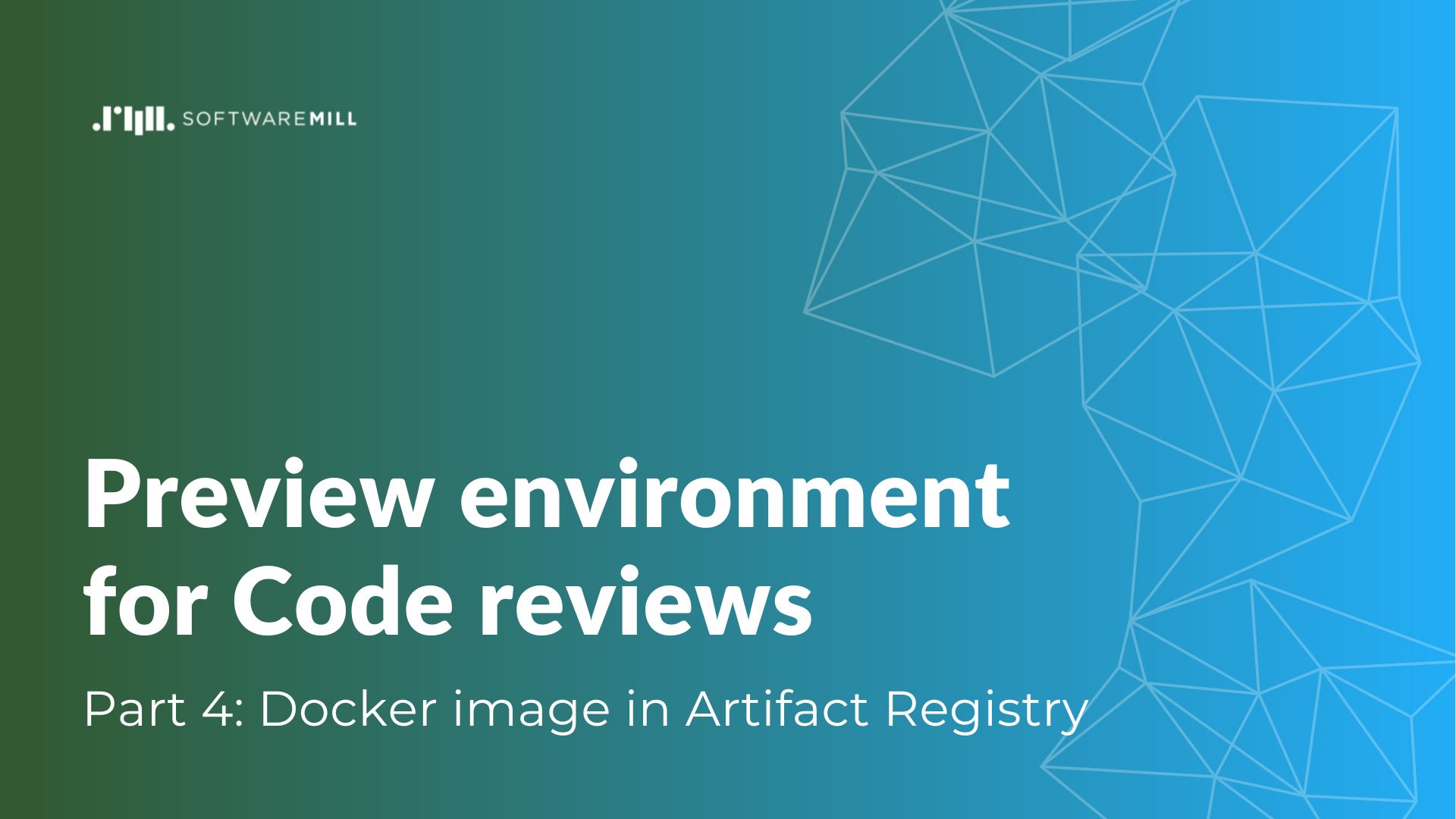 Preview environment for Code reviews, part 4: Docker image in Artifact Registry webp image