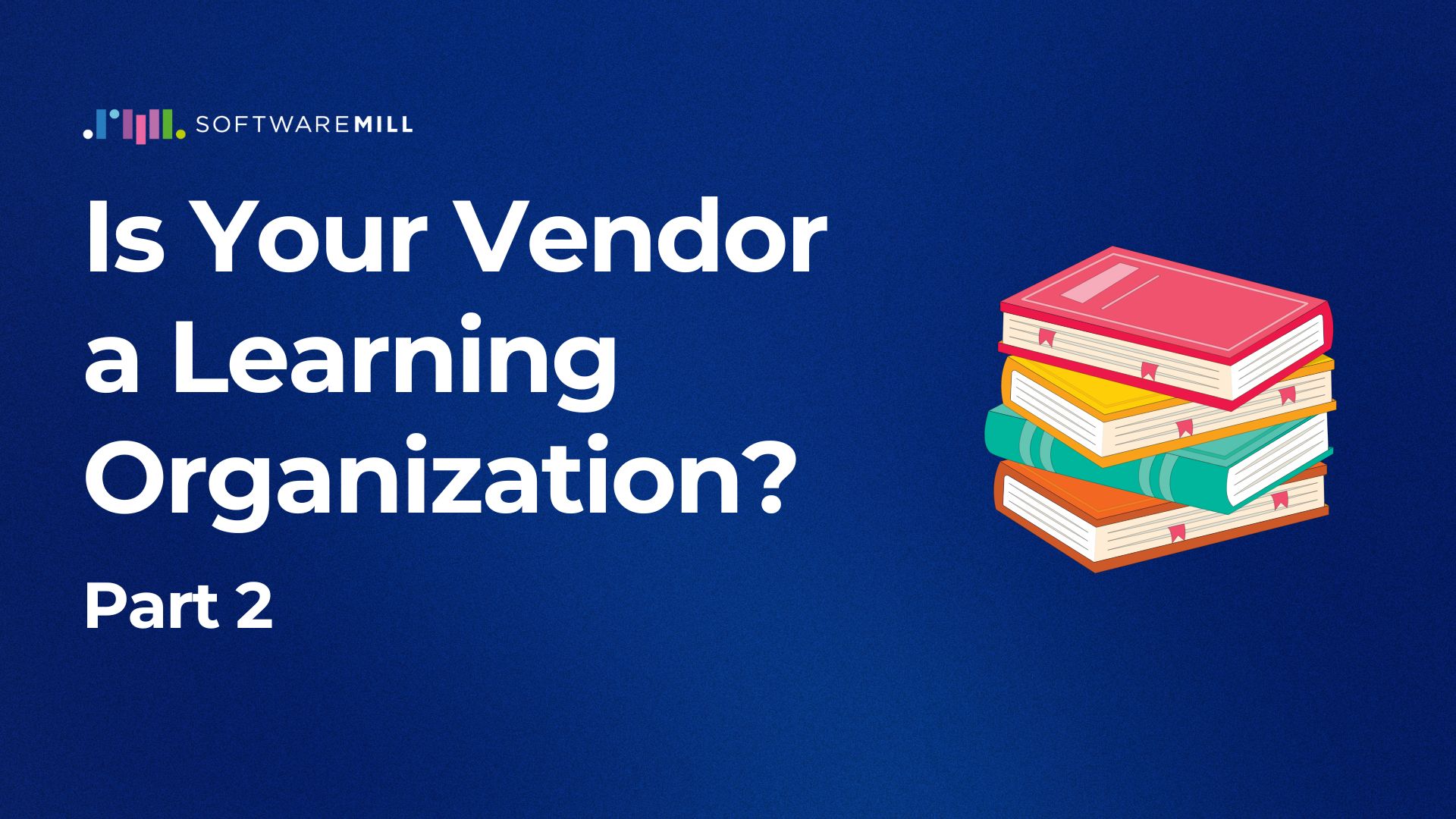 Is Your Vendor a Learning Organization? Part 2 webp image