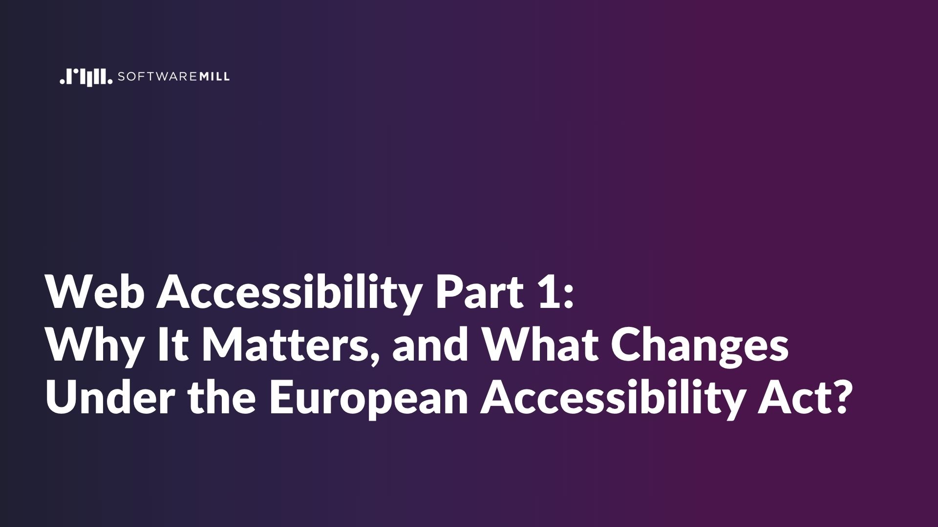 Web Accessibility Part 1: Why It Matters, and What Changes Under the EAA? webp image