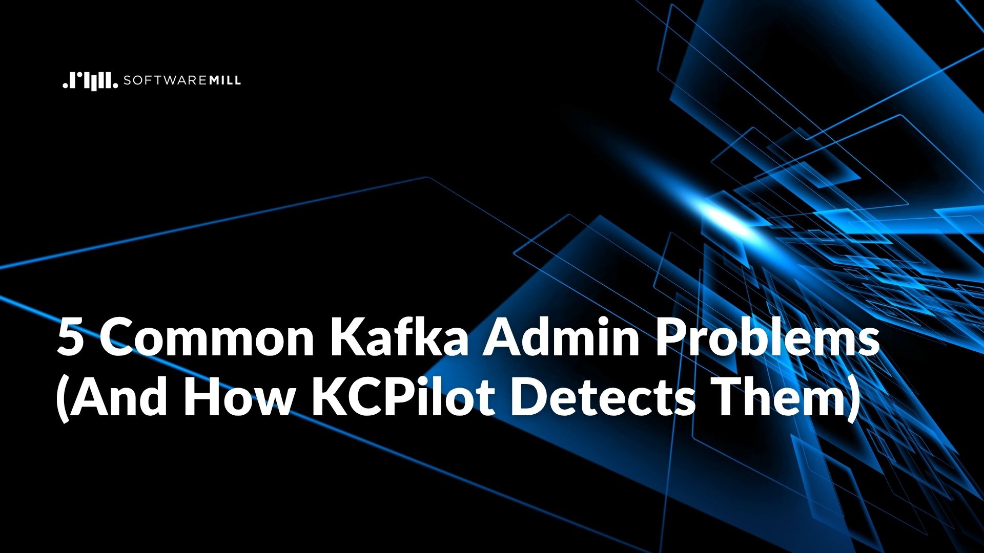 5 Common Kafka Admin Problems (And How KCPilot Detects Them) featured image