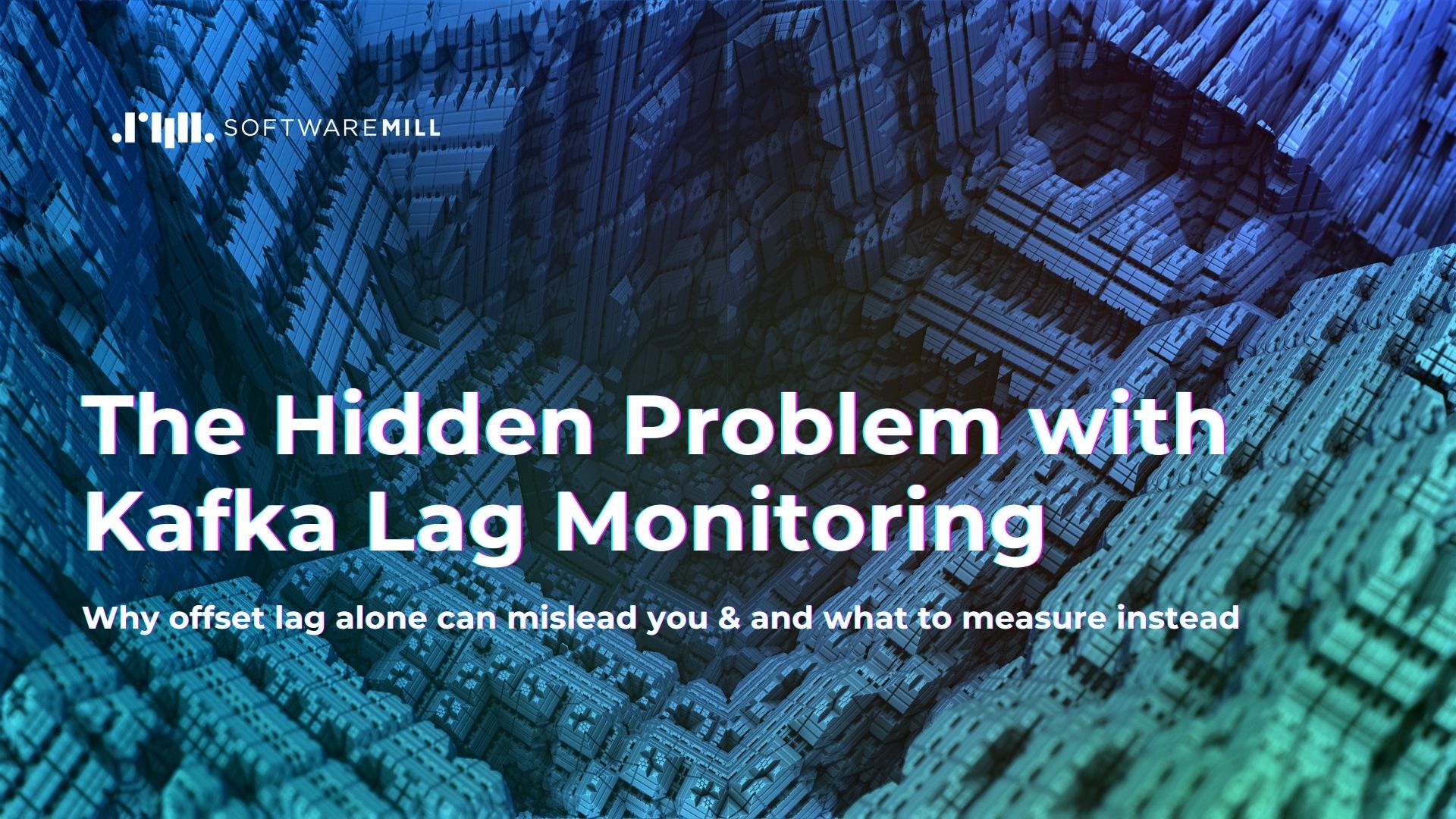 The Hidden Problem with Kafka Lag Monitoring featured image