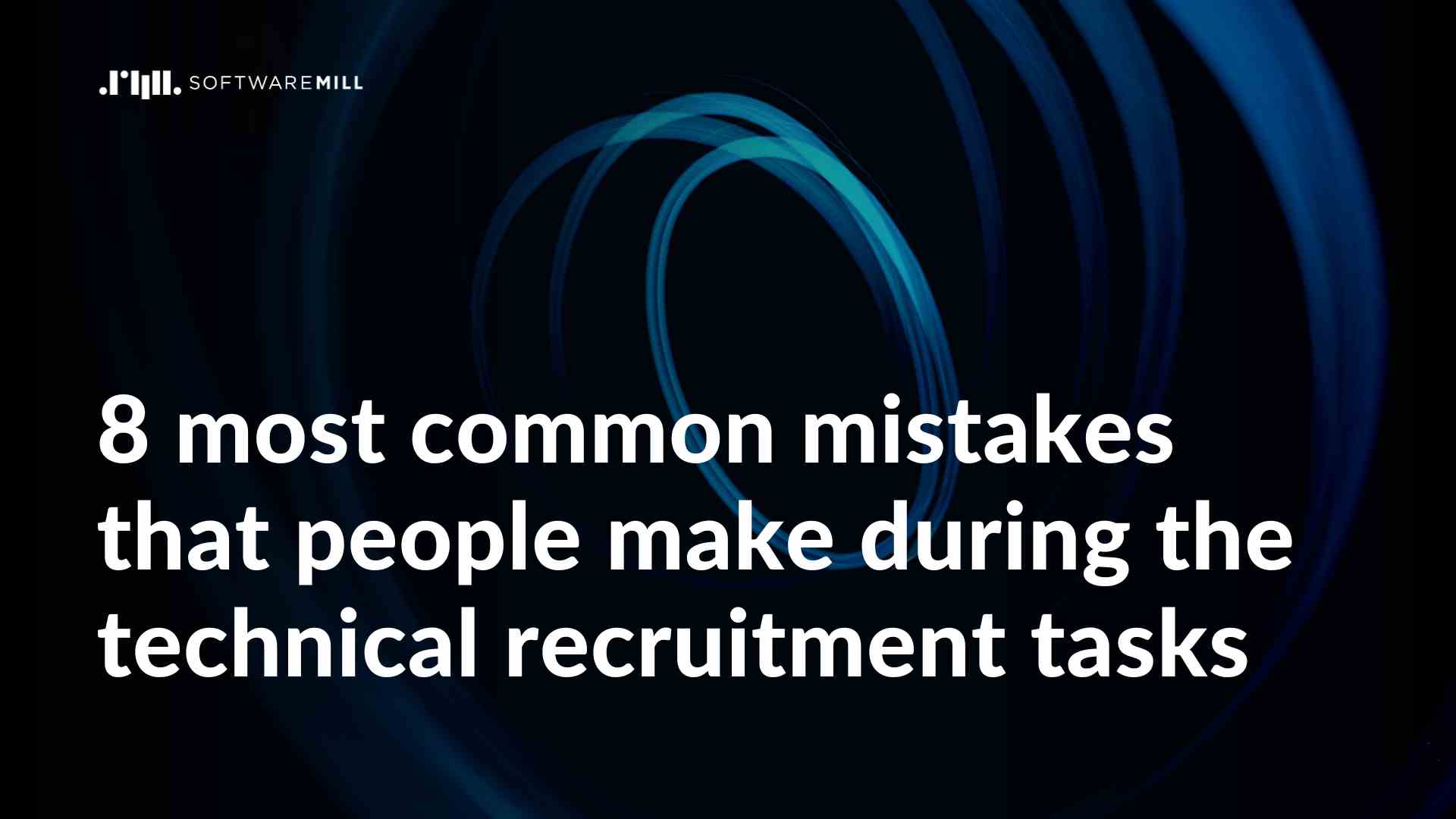 8 most common mistakes that people make during the technical recruitment tasks webp image