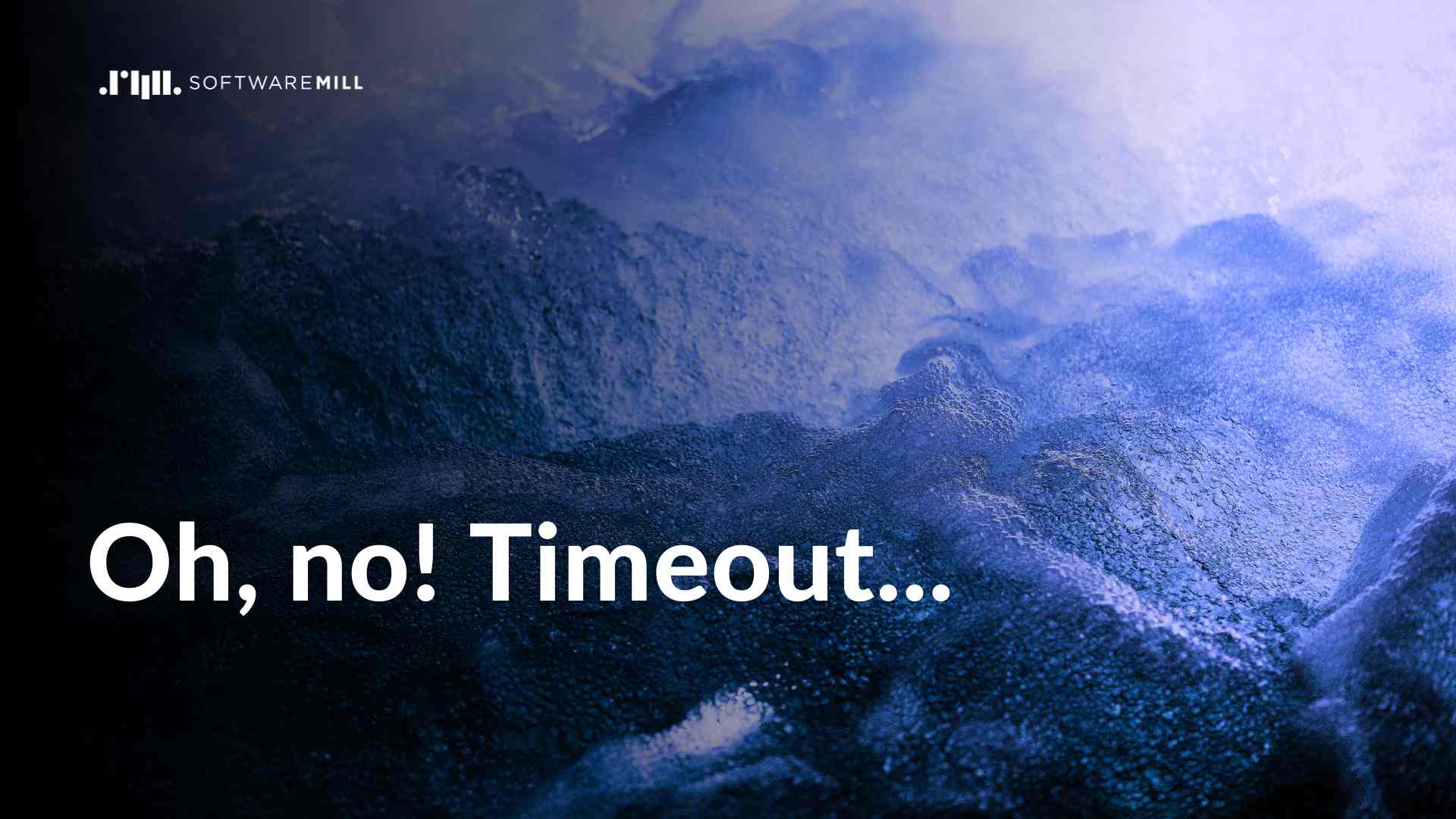 Oh, no! Timeout... webp image