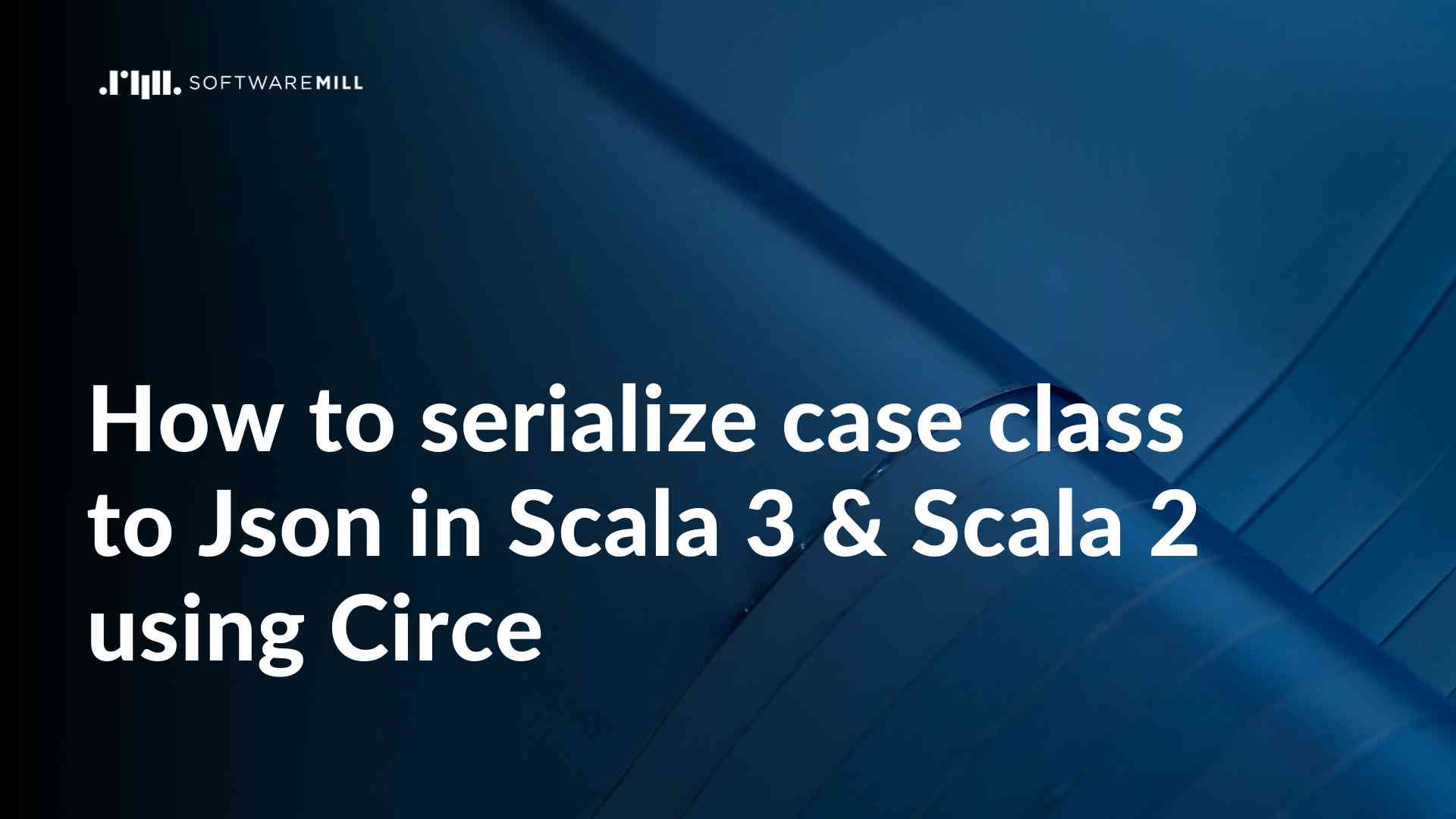 How to serialize case class to Json in Scala 3 & Scala 2 using Circe webp image
