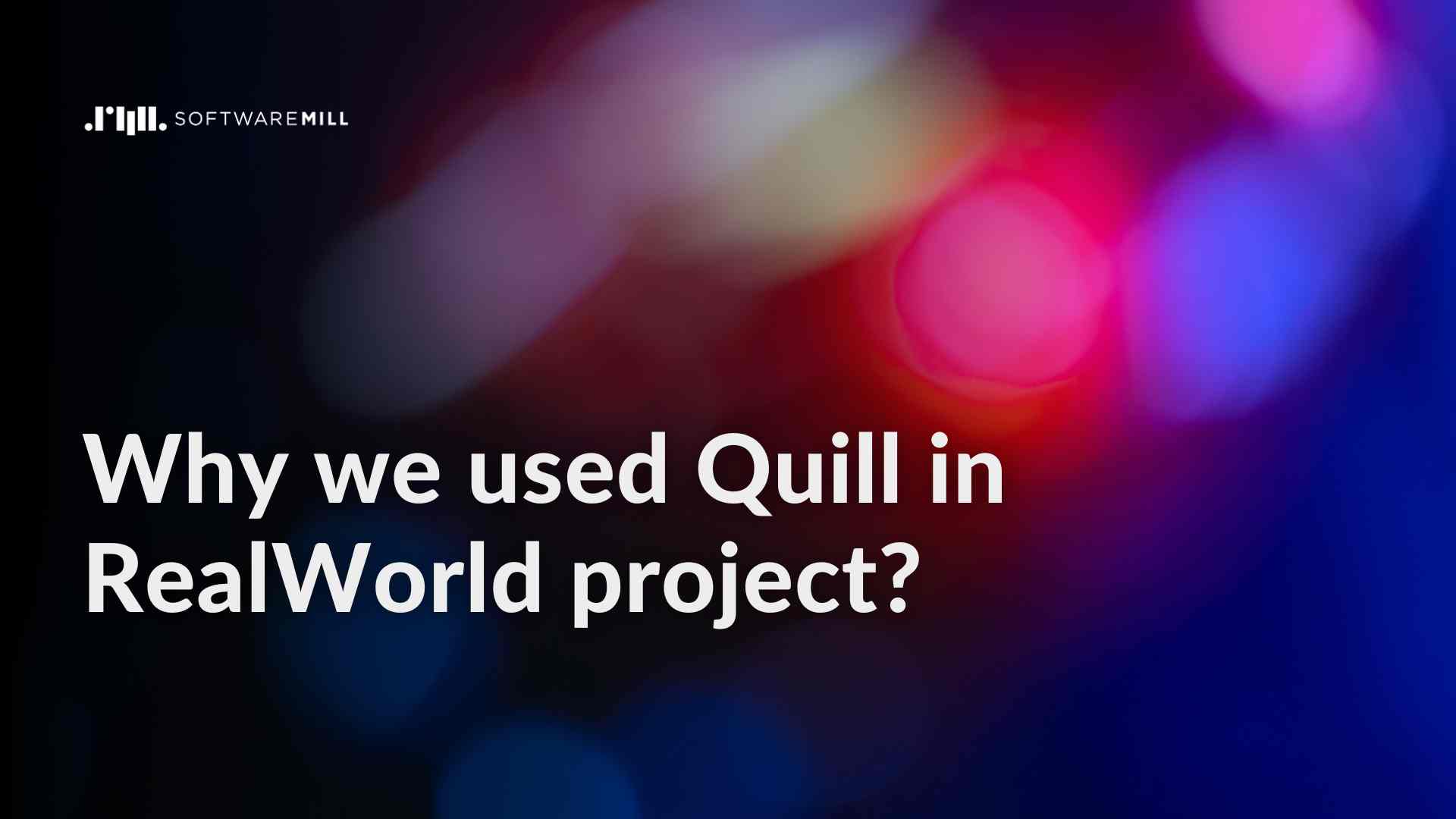 Why we used Quill in RealWorld project? webp image