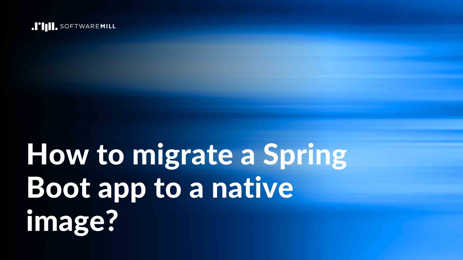 How to migrate a Spring Boot app to a native image? webp image