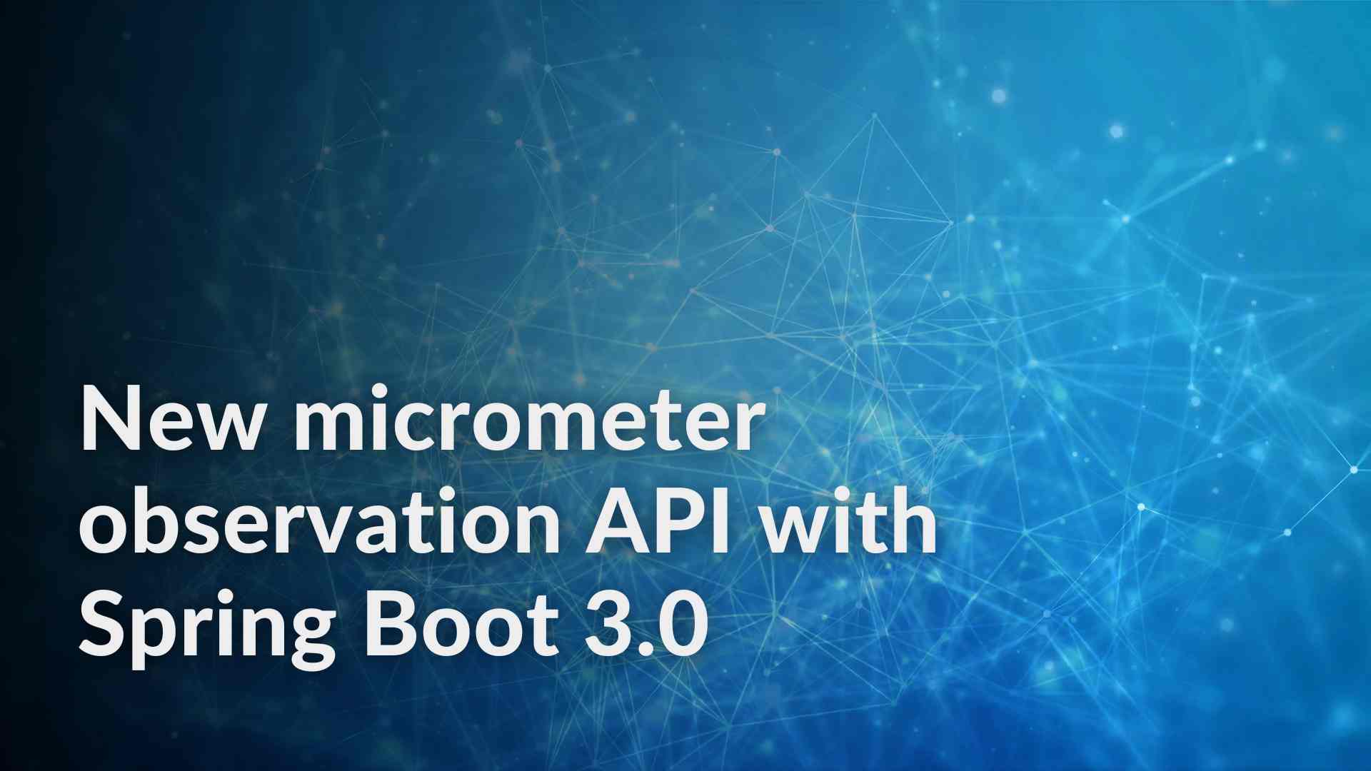 New micrometer observation API with Spring Boot 3.0