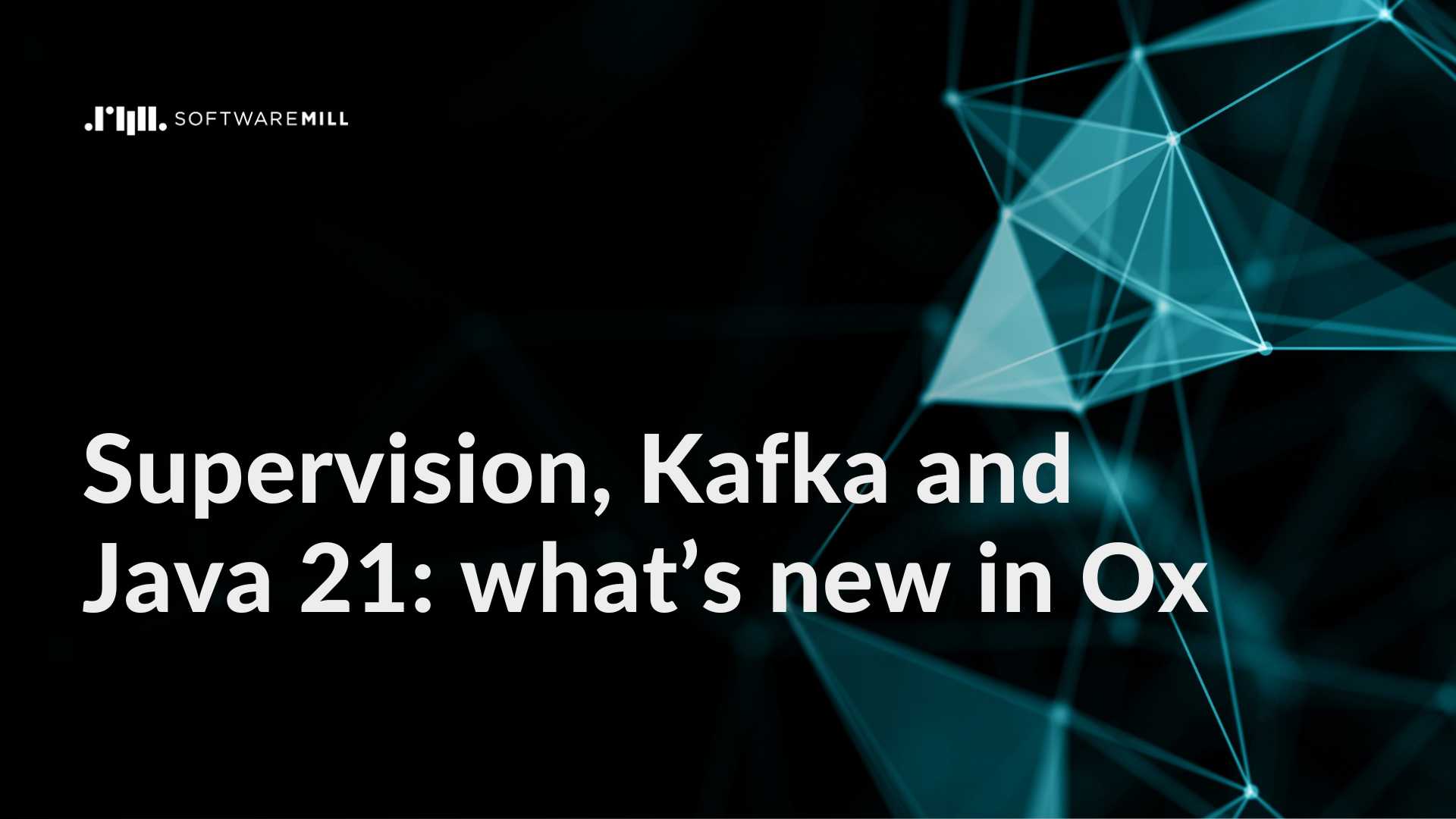 Supervision, Kafka and Java 21: what’s new in Ox webp image