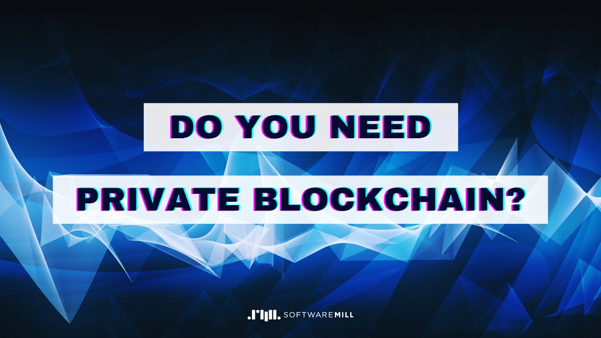 Do you need Private Blockchain? webp image