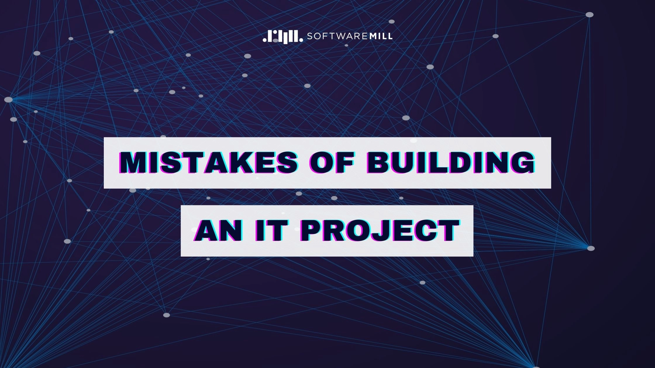 7 mistakes made when building an IT project webp image